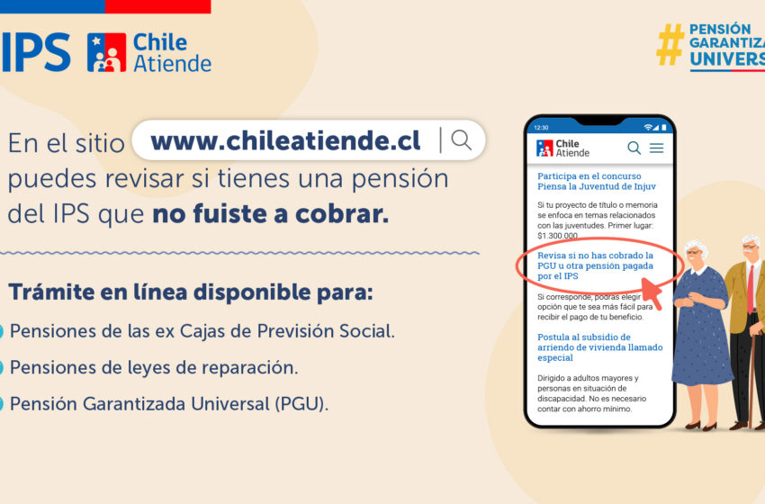  Importante: Consulta En www.chileatiende.cl Si No Has Concurrido A Cobrar Una Pensión Del IPS