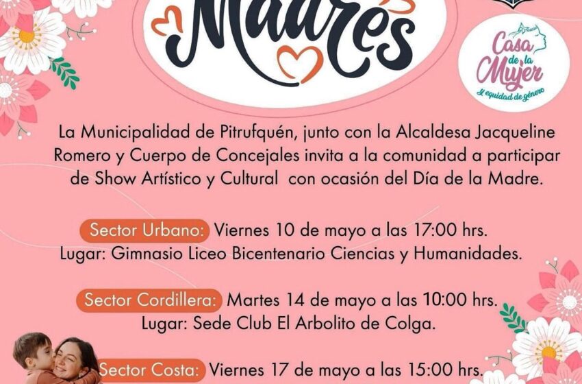  Municipio De Pitrufquén Invita A Disfrutar De Diversos Shows Para Reconocer A Todas Las Madres De Comuna.